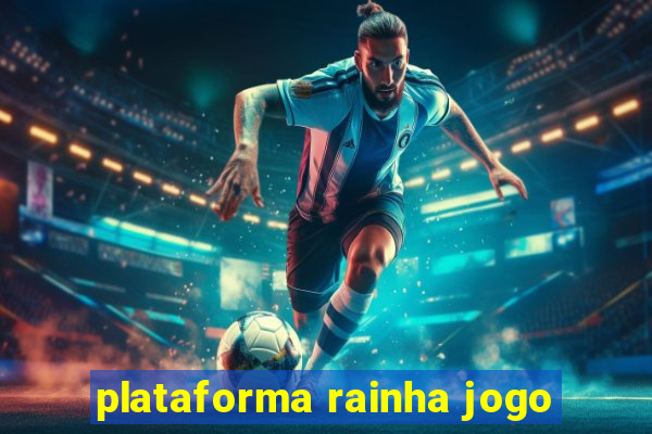 plataforma rainha jogo